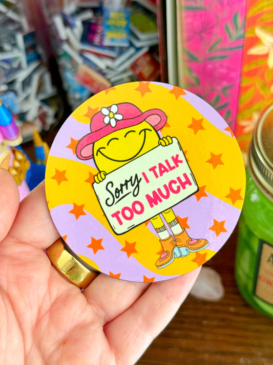 Sorry I Talk Too Much Magnet
