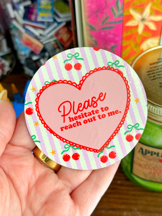 Please Hesitate To Reach Out To Me Magnet